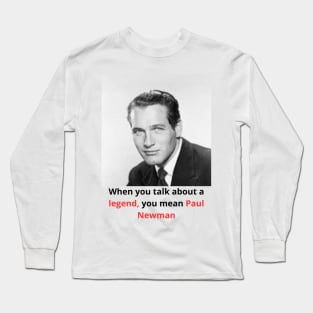 T-Shirt Paul Newman the greats of contemporary pop culture and the icons of past generations Long Sleeve T-Shirt